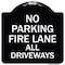 Signmission Fire Lane All Driveways Heavy-Gauge Aluminum Architectural Sign, 18" x 18", BW-1818-23999 A-DES-BW-1818-23999 - alternate 1